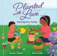 Title: Planted with Love: Growing into a Family, Author: Natasha Tripplett