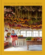 Download ebooks for free kobo Designing with Dried Flowers: Creating Everlasting Arrangements 9780593580981 by Hannah Rose Rivers Muller