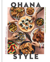 Title: Ohana Style: Food from Hawai'i, for Your Family, Author: Sheldon Simeon