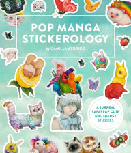 Title: Pop Manga Stickerology: A Surreal Safari of Cute and Quirky Stickers, Author: Camilla d'Errico