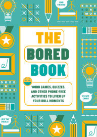 Title: The Bored Book: Word Games, Quizzes, and Other Phone-Free Activities to Liven Up Your Dull Moments--An Activity Book for Adults, Author: Ink & Willow