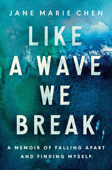 Like A Wave We Break: Memoir of Falling Apart and Finding Myself