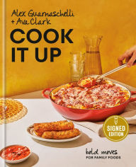 Cook It Up: Bold Moves for Family Foods: A Cookbook