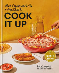 Cook It Up: Bold Moves for Family Foods: A Cookbook (Signed Book)