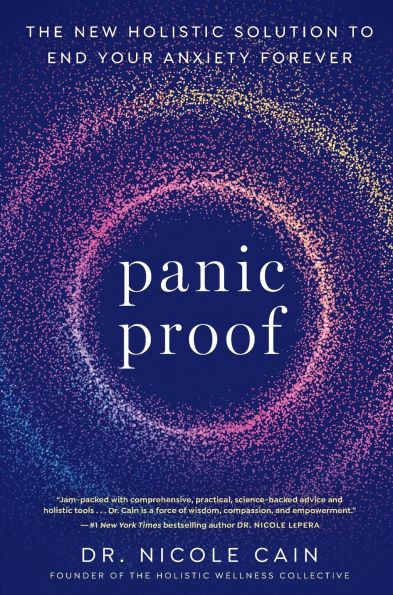 Panic Proof: The New Holistic Solution to End Your Anxiety Forever