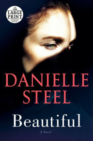 Title: Beautiful: A Novel, Author: Danielle Steel