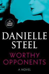 Title: Worthy Opponents: A Novel, Author: Danielle Steel