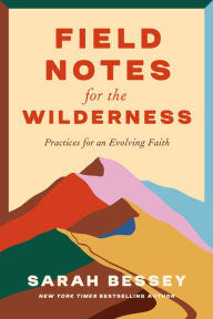 Read books online no download Field Notes for the Wilderness: Practices for an Evolving Faith in English 9780593593677 by Sarah Bessey PDB