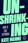 Alternative view 1 of Unshrinking: How to Face Fatphobia