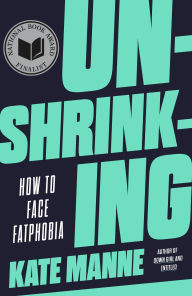 Title: Unshrinking: How to Face Fatphobia, Author: Kate Manne