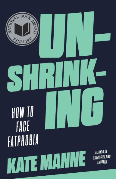 Unshrinking: How to Face Fatphobia