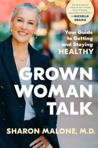 Download ebook italiano pdf Grown Woman Talk: Your Guide to Getting and Staying Healthy by Sharon Malone M.D. (English literature) CHM DJVU 9780593593868
