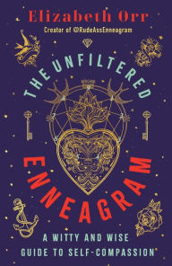 Free e books downloads The Unfiltered Enneagram: A Witty and Wise Guide to Self-Compassion MOBI DJVU iBook