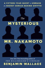 Download free books for iphone 3 The Mysterious Mr. Nakamoto: A Fifteen-Year Quest to Unmask the Secret Genius Behind Crypto by Benjamin Wallace in English iBook 9780593594025