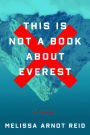 This Is Not a Book About Everest: A Memoir