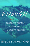Alternative view 1 of Enough: Climbing Toward a True Self on Mount Everest