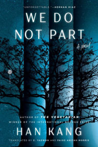 Title: We Do Not Part: A Novel, Author: Han Kang