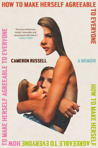 Best seller books free download How to Make Herself Agreeable to Everyone: A Memoir 9780593595480 in English by Cameron Russell