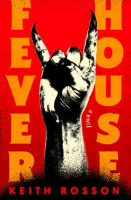 Rapidshare download ebooks links Fever House: A Novel by Keith Rosson