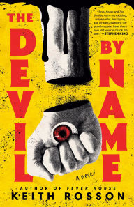 Title: The Devil by Name: A Novel, Author: Keith Rosson