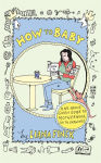 Alternative view 1 of How to Baby: A No-Advice-Given Guide to Motherhood, with Drawings