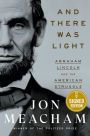 And There Was Light: Abraham Lincoln and the American Struggle (Signed Book)
