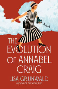 Title: The Evolution of Annabel Craig: A Novel, Author: Lisa Grunwald