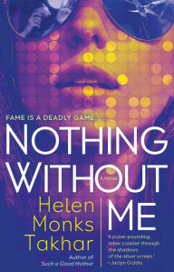 Title: Nothing Without Me: A Novel, Author: Helen Monks Takhar
