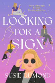 Title: Looking for a Sign: A Novel, Author: Susie Dumond