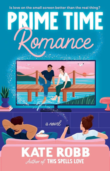 Prime Time Romance: A Novel