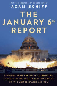 Title: The January 6th Report: Findings from the Select Committee to Investigate the January 6th Attack on the United States Capitol, Author: The January 6 Select Committee