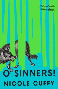 Title: O Sinners!: A Novel, Author: Nicole Cuffy