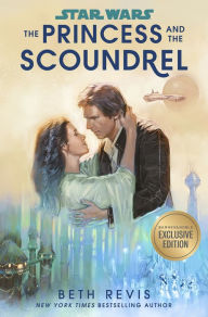 Title: The Princess and the Scoundrel (B&N Exclusive Edition) (Star Wars), Author: Beth Revis