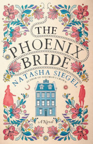 Downloading books for ipad The Phoenix Bride: A Novel PDB ePub by Natasha Siegel (English literature)