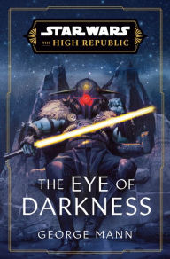 Books downloader from google The Eye of Darkness (Star Wars: The High Republic) by George Mann