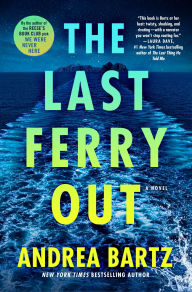 Title: The Last Ferry Out: A Novel, Author: Andrea Bartz