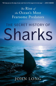 Download free kindle books with no credit card The Secret History of Sharks: The Rise of the Ocean's Most Fearsome Predators