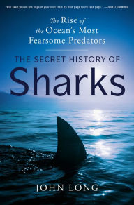 Ebooks full download The Secret History of Sharks: The Rise of the Ocean's Most Fearsome Predators English version by John Long