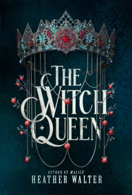 Title: The Witch Queen, Author: Heather Walter