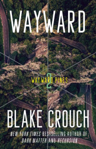 Free audio books to download to mp3 players Wayward: Wayward Pines: 2 FB2 by Blake Crouch, Blake Crouch 9780593598481