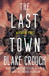 Ebooks greek free download The Last Town: Wayward Pines: 3 9780593598511 ePub MOBI by Blake Crouch, Blake Crouch (English Edition)