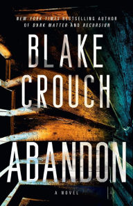 Title: Abandon: A Novel, Author: Blake Crouch