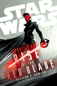 Title: Star Wars: Inquisitor: Rise of the Red Blade, Author: Delilah S. Dawson