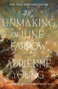Title: The Unmaking of June Farrow: A Novel, Author: Adrienne Young