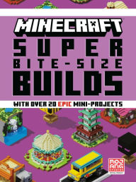 Bestseller books pdf free download Minecraft: Super Bite-Size Builds 9780593599600 by Mojang AB, The Official Minecraft Team, Mojang AB, The Official Minecraft Team 