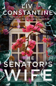 Download ebook from google books as pdf The Senator's Wife: A Novel (English literature) 9780593599891 by Liv Constantine, Liv Constantine