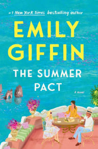 Title: The Summer Pact: A Novel, Author: Emily Giffin