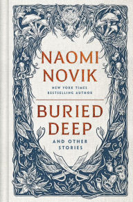 Title: Buried Deep and Other Stories, Author: Naomi Novik