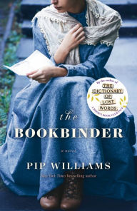 Title: The Bookbinder: A Novel, Author: Pip Williams