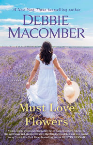 Title: Must Love Flowers: A Novel, Author: Debbie Macomber